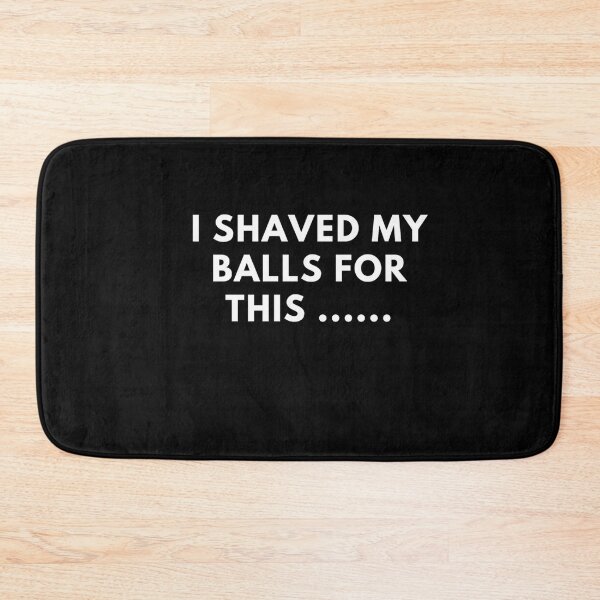 Item preview, I shaved my balls for this designed and sold by namipaliso.