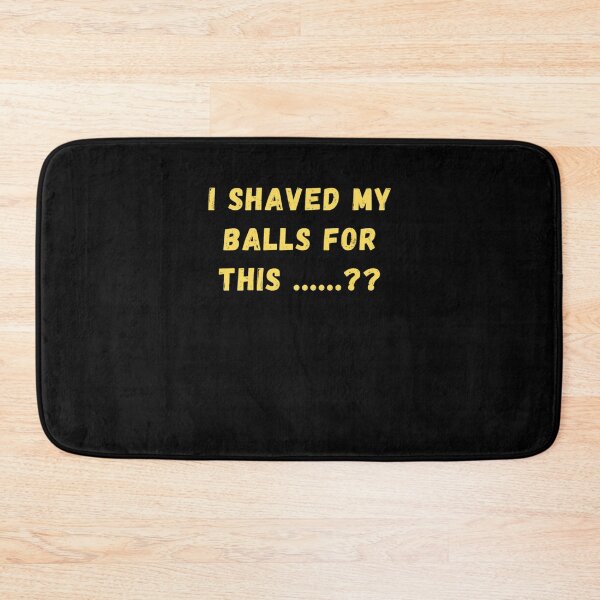 Item preview, I shaved my balls for this designed and sold by namipaliso.