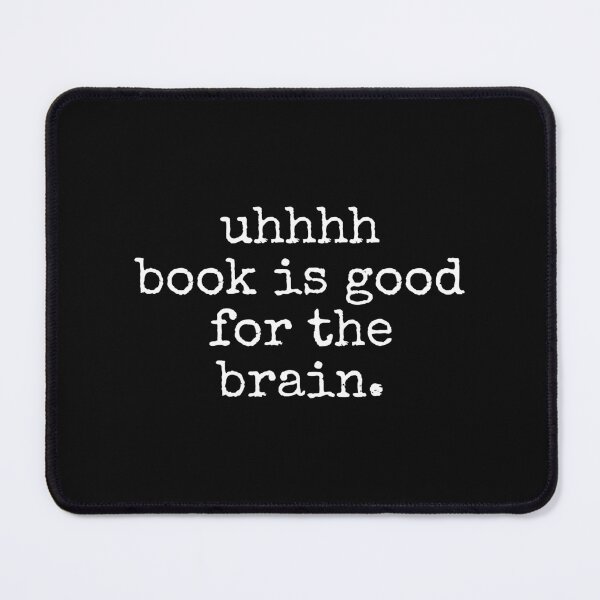 Item preview, uhhh book is good for brain - amberlynn reid designed and sold by AritInTheSun.