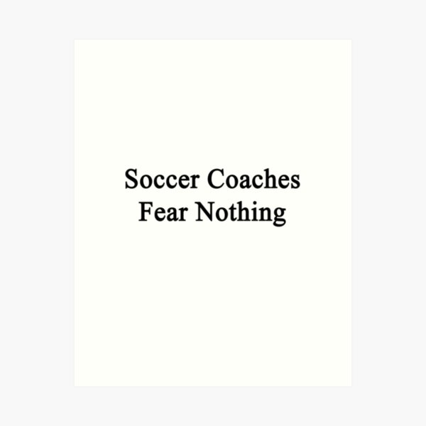 Item preview, Soccer Coaches Fear Nothing  designed and sold by supernova23.