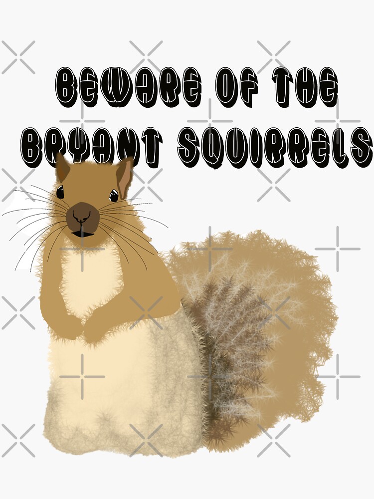"Bryant Squirrels are nutz" Sticker for Sale by bryantcustomz Redbubble