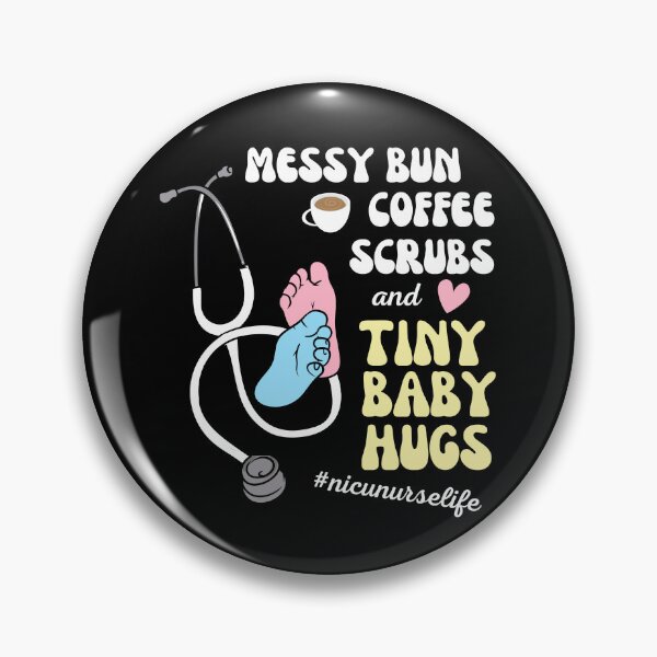 Item preview, Nicu Nurse Messy Bun Tiny Baby Hugs designed and sold by Betsytiptoe.