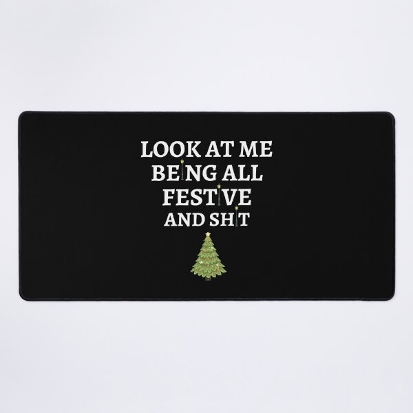 Item preview, Look at me being all festive and shit Funny Christmas Tree quote  designed and sold by rimbuy.