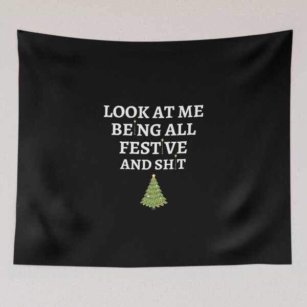 Item preview, Look at me being all festive and shit Funny Christmas Tree quote  designed and sold by rimbuy.
