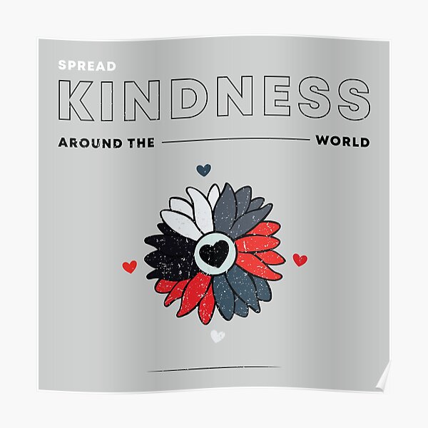 "Spread kindness around the world Ni Art" Poster for Sale by