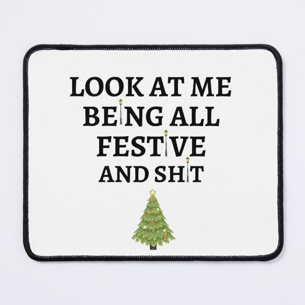 Item preview, Look at me being all festive and shit Funny Christmas Tree quote designed and sold by rimbuy.