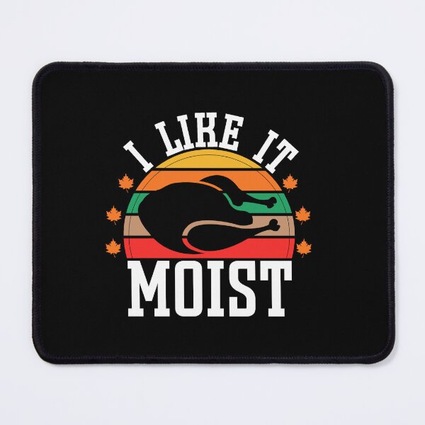 Item preview, I like it moist funny thanksgiving costume turkey | Funny Thanksgiving turkey costume vibes and quotes | gifts for thanksgiving turkey lovers designed and sold by ThanksVibe.