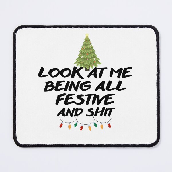 Item preview, Look at me being all festive and shit Funny Christmas Tree quote designed and sold by rimbuy.
