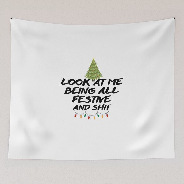 Item preview, Look at me being all festive and shit Funny Christmas Tree quote  designed and sold by rimbuy.