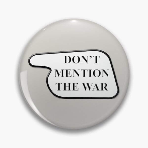 Item preview, Don't Mention The War (Fawlty Towers) designed and sold by erikvanrent.