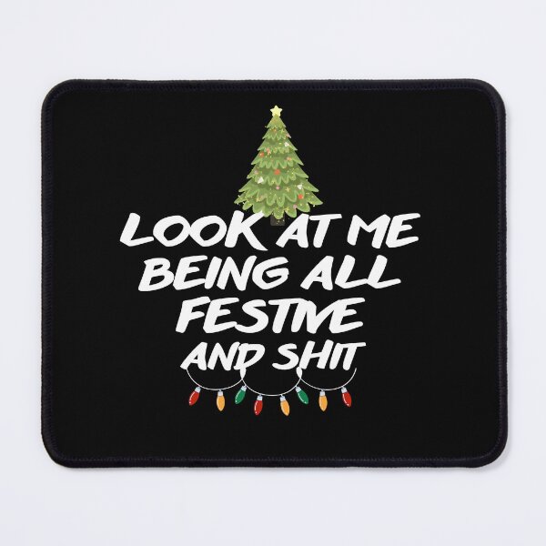 Item preview, Look at me being all festive and shit Funny Christmas Tree quote  designed and sold by rimbuy.