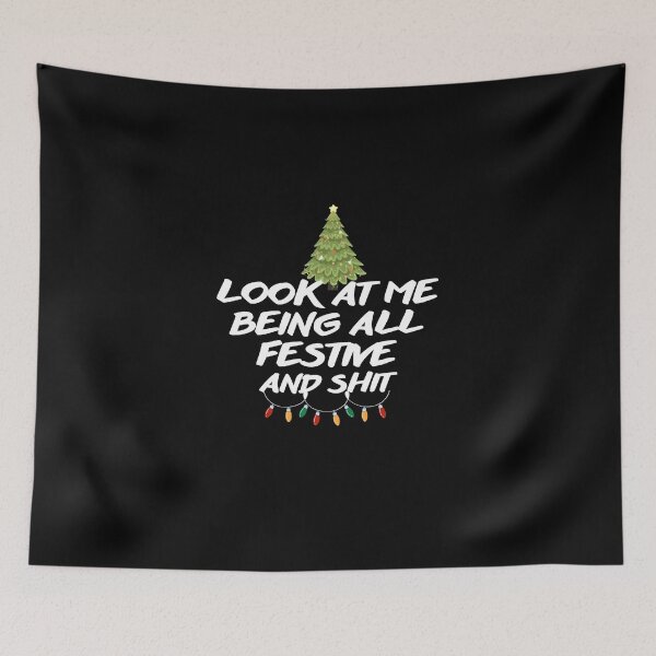 Item preview, Look at me being all festive and shit Funny Christmas Tree quote  designed and sold by rimbuy.