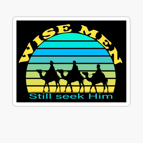 Christmas Wise Men Still Seek Him Sticker For Sale By Weyerchr Redbubble