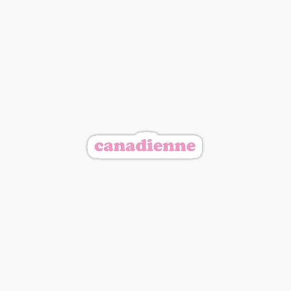 canadienne-canadian-in-french-sticker-for-sale-by-designbyceline