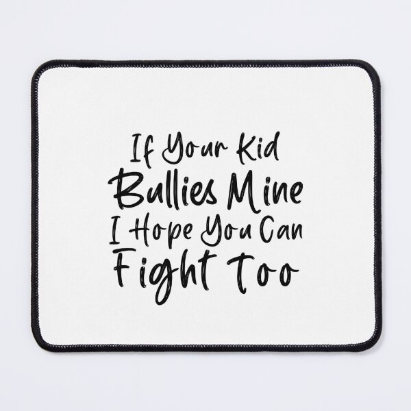 Item preview, If Your Kid Bullies Mine I Hope You Can Fight Too Funny Tees designed and sold by biigshow.