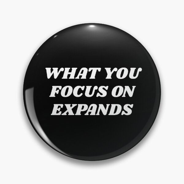 Item preview, WHAT YOU FOCUS ON EXPANDS  designed and sold by Inspirationmotivation.