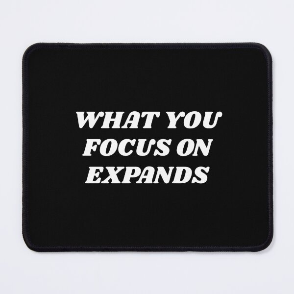 Item preview, WHAT YOU FOCUS ON EXPANDS designed and sold by Inspirationmotivation.