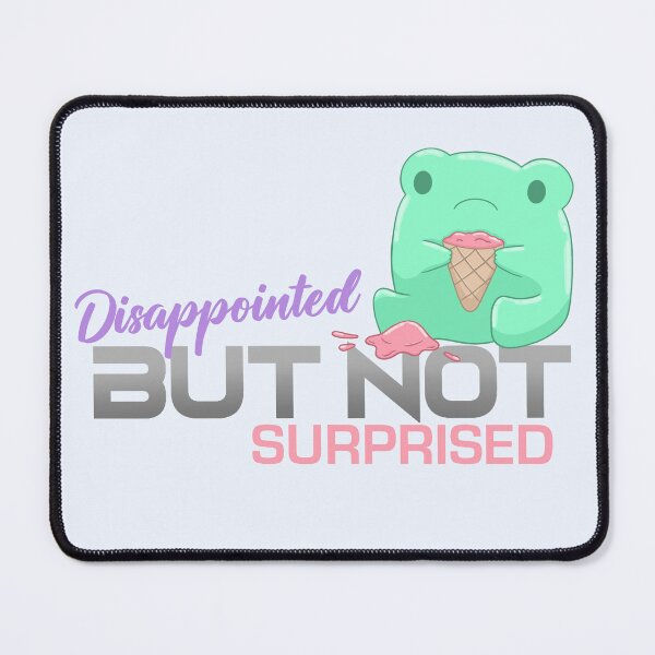 Item preview, Disappointed But Not Surprised designed and sold by moople berri.
