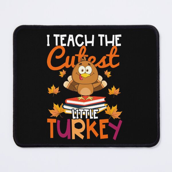 Item preview, Thanksgiving Teacher:  I Teach the cutest little Turkey! designed and sold by Deano's Designs.