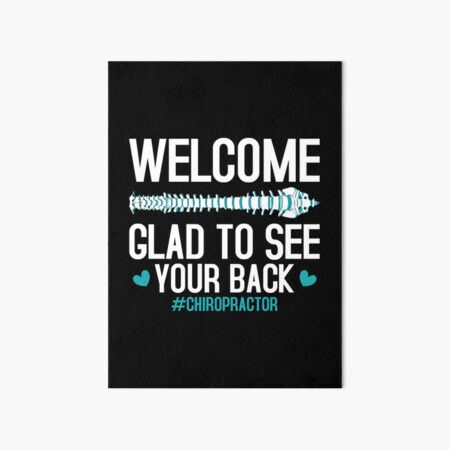 Welcome Glad to See Your Back Chiropractor / Physiotherapy Funny