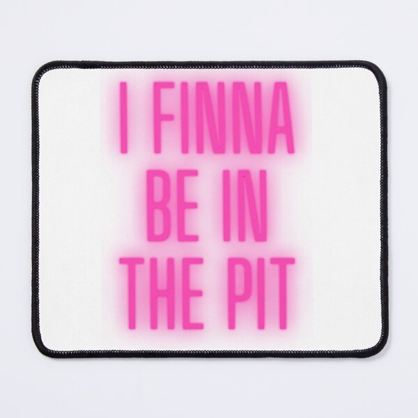 Item preview, I finna be in the pit-  Pink designed and sold by katiebca2.