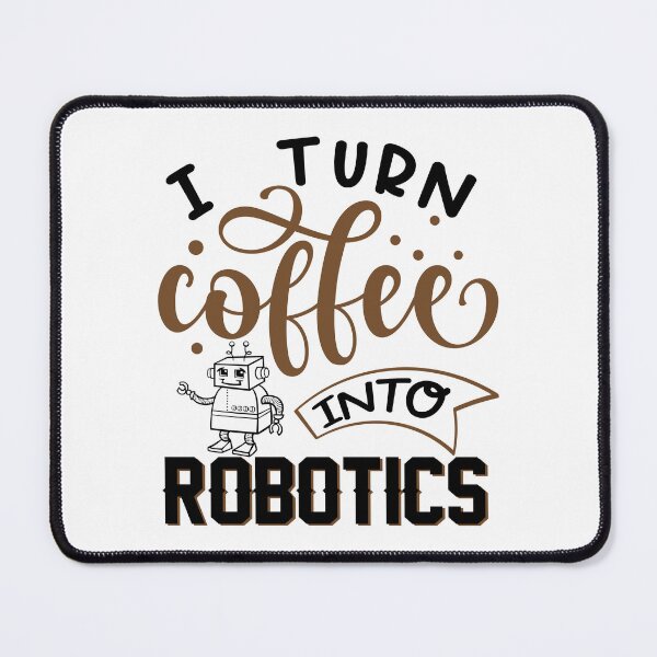 Item preview, I Turn Coffee Into Robotics - Funny Gifts for Robotics Engineers designed and sold by FanityPrints.