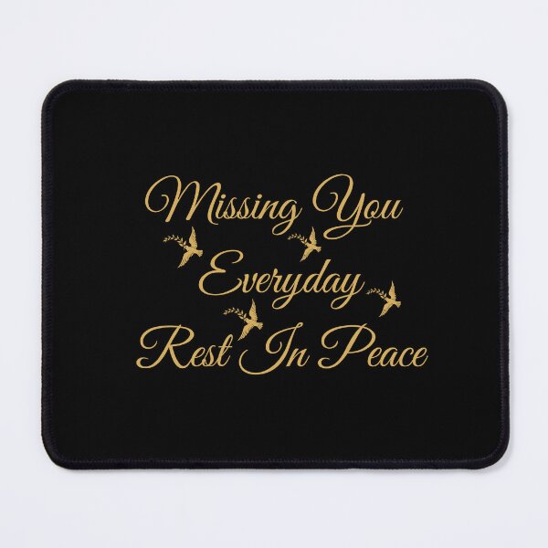 Item preview, Missing you everyday rest in peace designed and sold by TheRightHonMP.