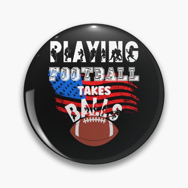 Item preview, PLAYING FOOTBALL TAKES BALLS, FOOTBALL HUMOR, FOOTBALL SEASON, TAKES BALLS designed and sold by R B Chrystal.