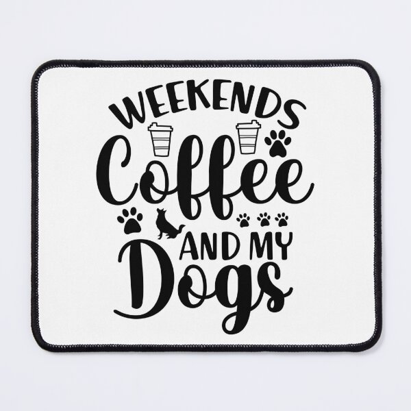 Item preview, Weekends Coffee and Dogs designed and sold by Miaramar.