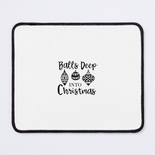 Item preview, Balls Deep Into Christmas designed and sold by Brianna Krischke.