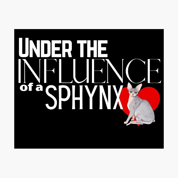Item preview, Under the Influence of a Sphynx Cat designed and sold by It's On Backwards.
