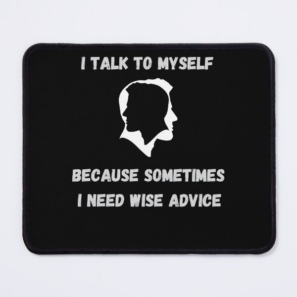 Item preview, I talk to myself because sometimes I need wise advice. Classic t-shirts.  designed and sold by ConradoBullhead.