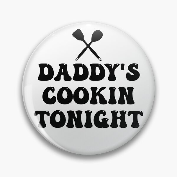 Item preview, Daddy's Cookin Tonight designed and sold by Lil-Bit-Batty.