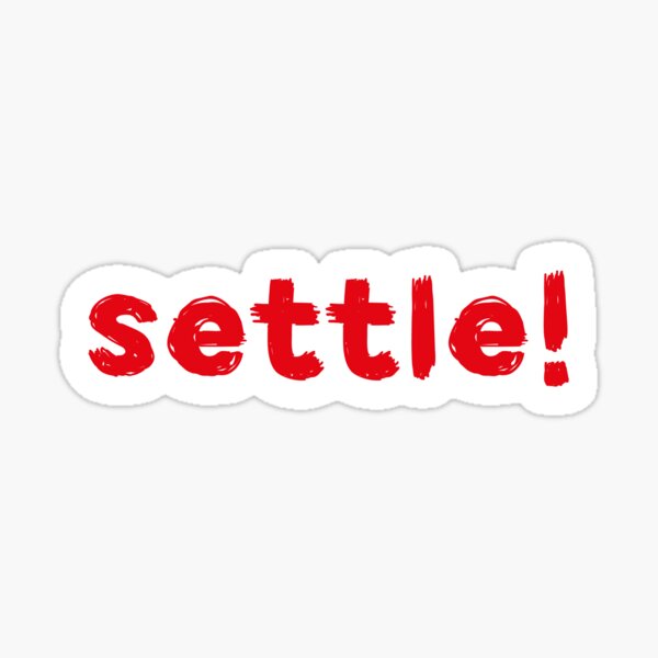 settle! Sticker