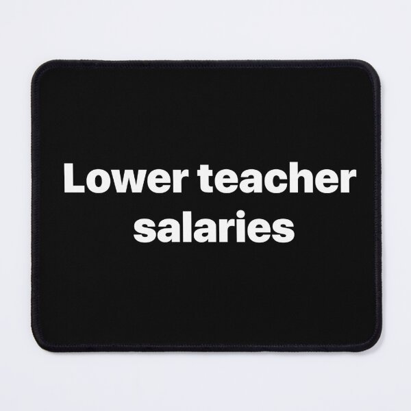 Item preview, Lower teacher salaries designed and sold by zarinestore.