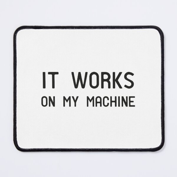 Aperçu de l'œuvre Ça marche sur ma machine - Programmation, Ça marche sur ma machine,Informatique créée et vendue par RedArtsDesign.