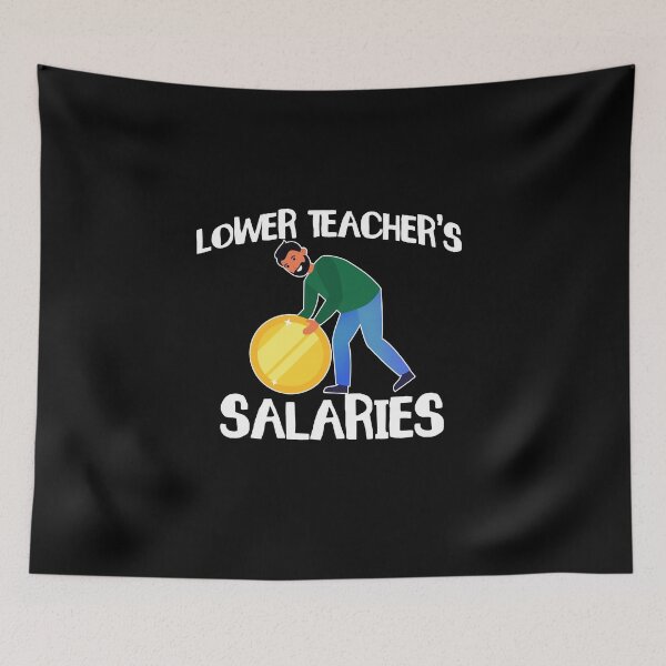 Item preview, Lower Teacher Salaries, gift for teacher designed and sold by yssnyd.
