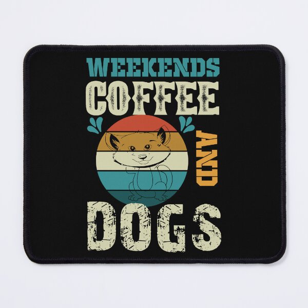 Item preview, Weekends Coffee and Dogs designed and sold by Miaramar.