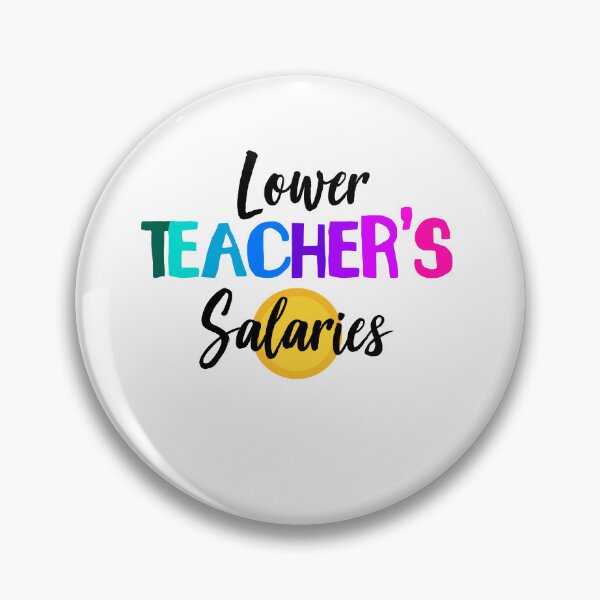 Item preview, Lower Teacher Salaries designed and sold by yssnyd.
