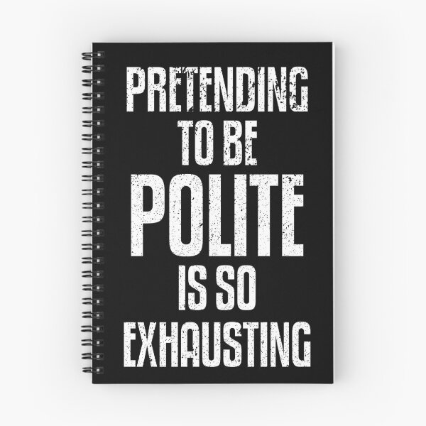 Item preview, Pretending To Be Polite Is So Exhausting White designed and sold by franktact.