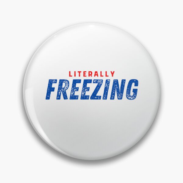 Item preview, I Am Literally Freezing Cold designed and sold by AmberSiraj.