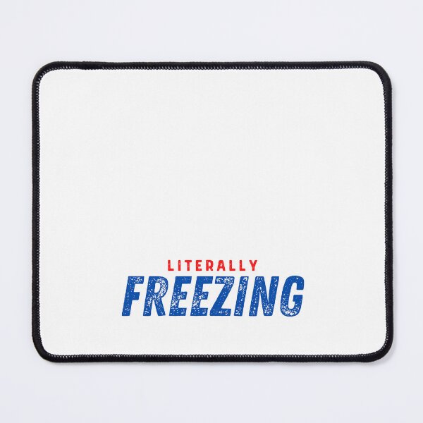 Item preview, I Am Literally Freezing Cold designed and sold by AmberSiraj.