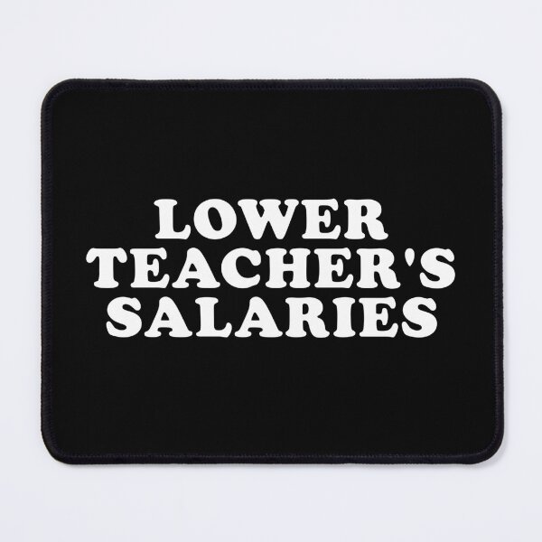 Item preview, Lower teacher salaries designed and sold by ambaart.