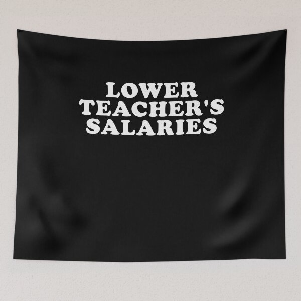 Item preview, Lower teacher salaries designed and sold by ambaart.