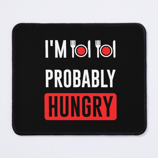 Item preview, I'm Probably Hungry designed and sold by graveitchy.