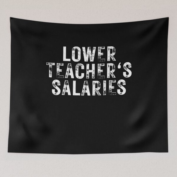 Item preview, Lower teacher salaries designed and sold by ambaart.