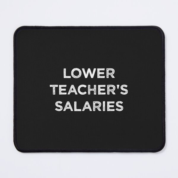 Item preview, Lower Teacher's Salaries designed and sold by Khalmer ⭐⭐⭐⭐⭐.