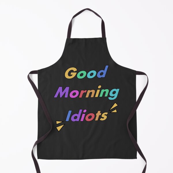 Item preview, Good morning idiots designed and sold by Natsukittyart.