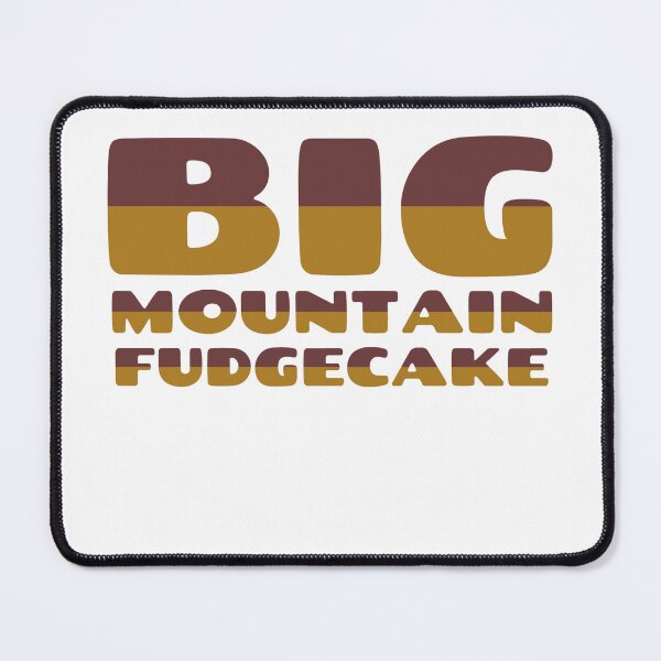 Item preview, Big Mountain Fudgecake designed and sold by SlobberKnocker.