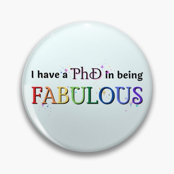 Item preview, I have a PhD in being FABULOUS rainbow designed and sold by FlakeyBiscuit3.